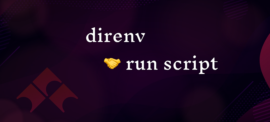 Upgrade your scripts using 'direnv' and 'run' script